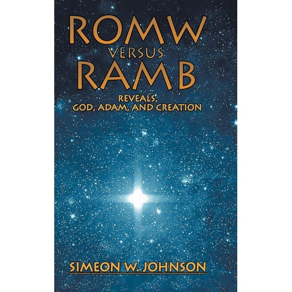 ROMW VS.RAMB Reveals, God, Adam and Creation, (Hardcover)