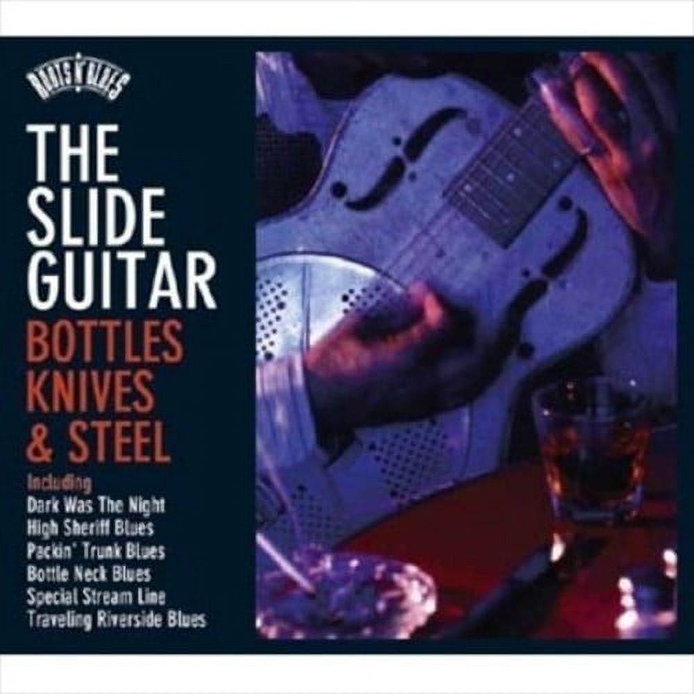 ROOTS N'BLUES THE SLIDE GUITAR BOTTLES, KNIVES & STEEL