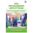 thumbnail image 1 of ROS Programming with Python: Control and Simulate Robots Using ROS Noetic, (Paperback), 1 of 1
