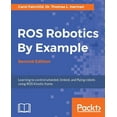 thumbnail image 1 of ROS Robotics By Example - Second Edition: Learning to control wheeled, limbed, and flying robots using ROS Kinetic Kame (Paperback), 1 of 1