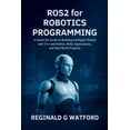 thumbnail image 1 of Core Tech Learning ROS2 for Robotics Programming: A Hands-On Guide to Building Intelligent Robots with C++ and Python, ROS2 Applications, a, (Paperback), 1 of 1