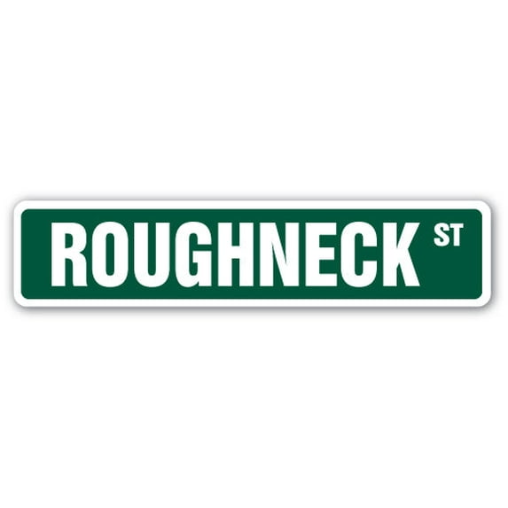 ROUGHNECK Street Sign oil worker drill driller well | Indoor/Outdoor | 30" Wide
