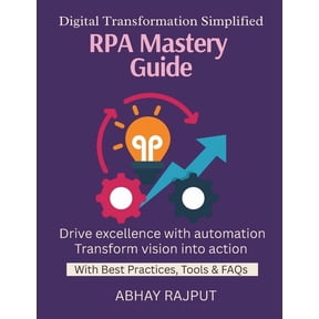 RPA Mastery Guide: Automate Repetitive Work RPA for Every Department Build Bots Fast RPA Tools Explained From Manual to , (Paperback)