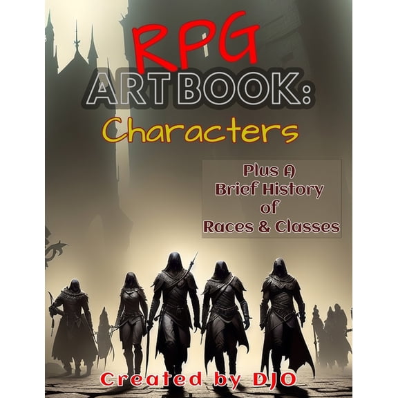 RPG Art Book : Characters: Plus a Brief History of Races and Classes (Paperback)