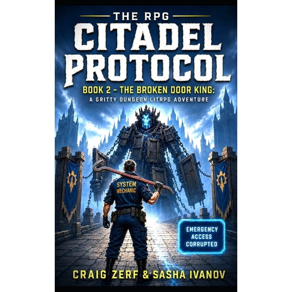 The RPG Citadel Protocol - A Gritty Dung The RPG Citadel Protocol: Book 2 - The Broken Door King: The RPG Citadel Protocol Book 2 - The Broken Door King, Book 2, (Paperback)