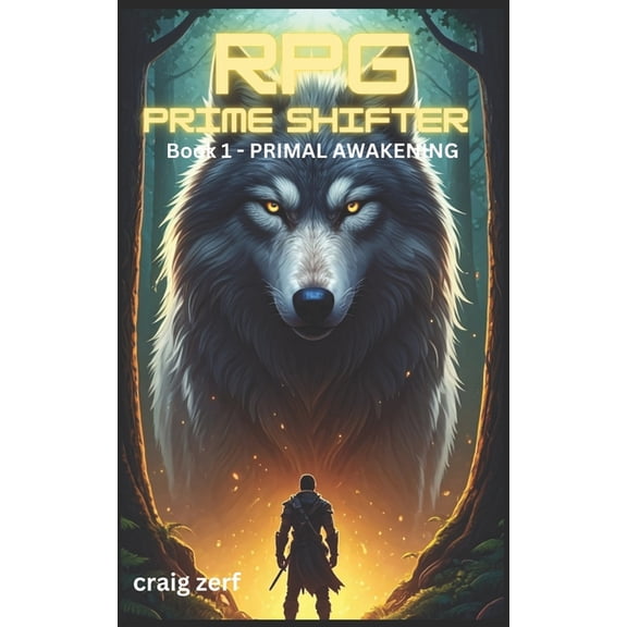 RPG Prime Shifter RPG Prime Shifter - Book 1: Primal Awakening: An Earth Apocalypse System Integration LitRPG Adventure novel, Book 1, (Paperback)