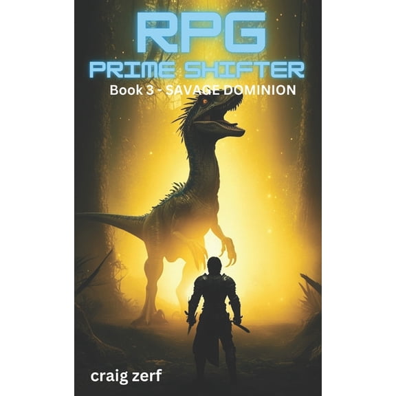 RPG Prime Shifter RPG Prime Shifter - Book 3: Savage Dominium: An Earth Apocalypse System Integration LitRPG Adventure novel, Book 3, (Paperback)