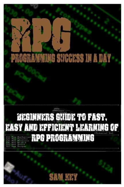 RPG Programming Success in a Day: Beginners Guide to Fast, Easy and ...