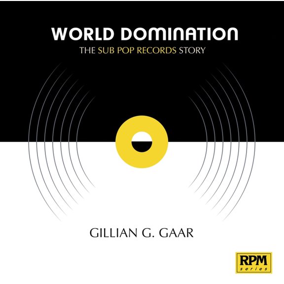RPM Series: World Domination : The Sub Pop Records Story (Paperback)