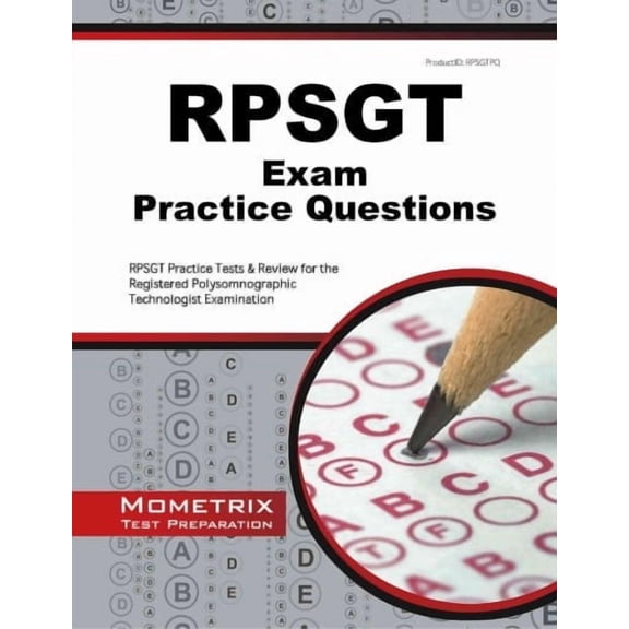 RPSGT Exam Practice Questions : RPSGT Practice Tests & Review for the Registered Polysomnographic Technologist Examination