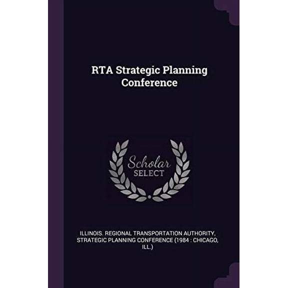 RTA Strategic Planning Conference Paperback 1378247663 9781378247662 Illinois Regional Transportat Authority