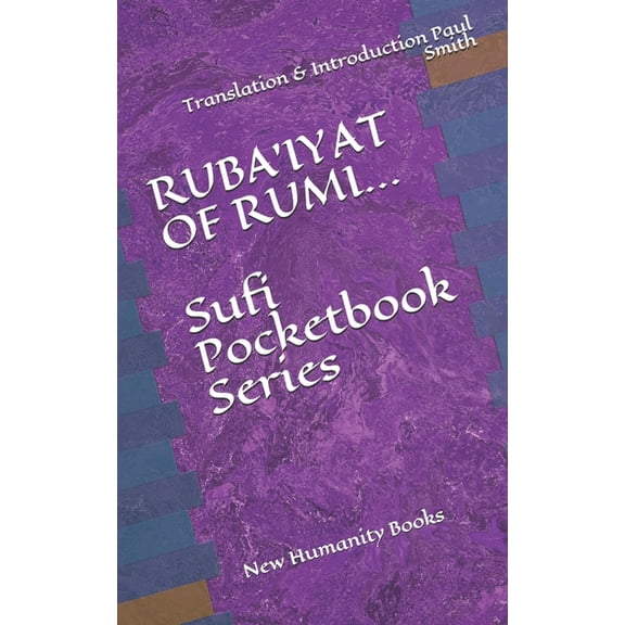 RUBA'IYAT OF RUMI... Sufi Pocketbook Series: Translation & Introduction Paul Smith (Paperback)