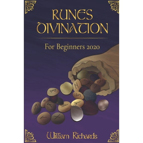 RUNES DIVINATION For Beginners 2020: Reading Runes, Magic, the Elder Futhark Runes