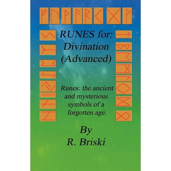 RUNES for: Divination (Advanced): Runes: the ancient and mysterious symbols of a forgotten age., (Paperback)