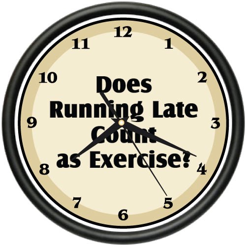 RUNNING LATE Wall Clock exercise funny office home decor gift