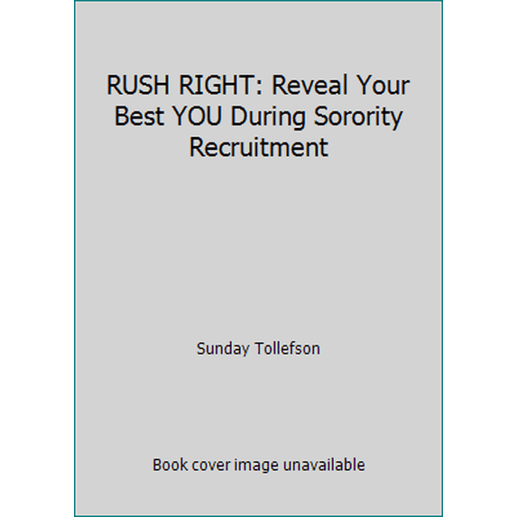 Pre-Owned RUSH RIGHT: Reveal Your Best YOU During Sorority Recruitment (Unknown) 1890427578 9781890427573