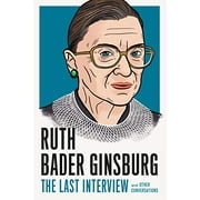 Pre-Owned RUTH BADER GINSBURG THE LAST INTERVIEW: And Other Conversations Paperback