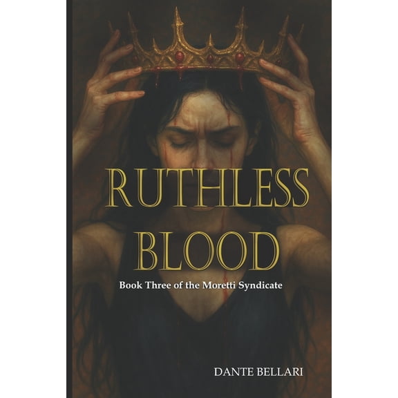 The Ruthless Vo RUTHLESS BLOOD - Book Three of the Moretti Syndicate: A Dark Mafia Romance of Cult Power, Forbidden Love, and Blood-Boun, Book 3, (Paperback)