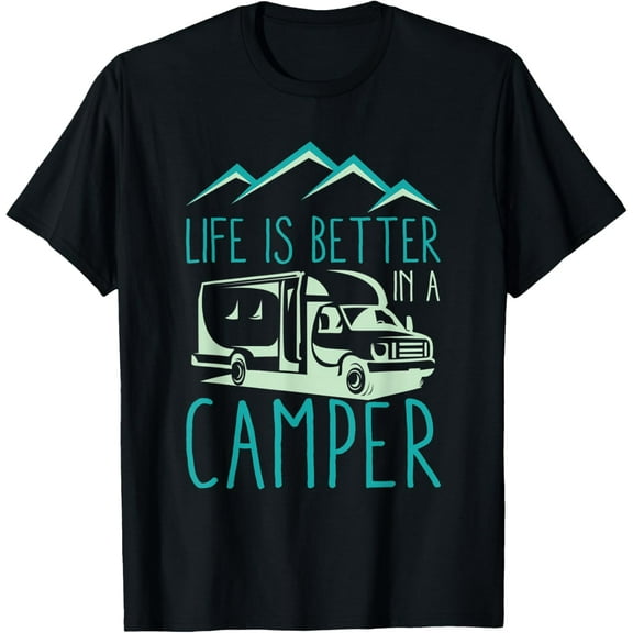 RV Camping Design for Cool Camper Life Is Better T-Shirt