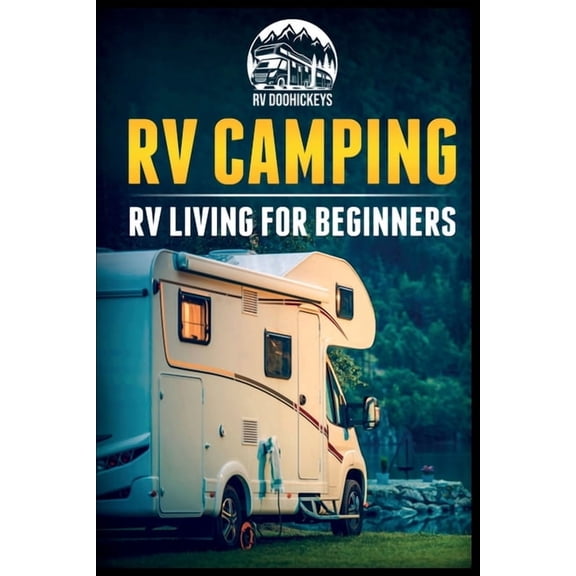 RV Camping: RV Living for Beginners, (Paperback)