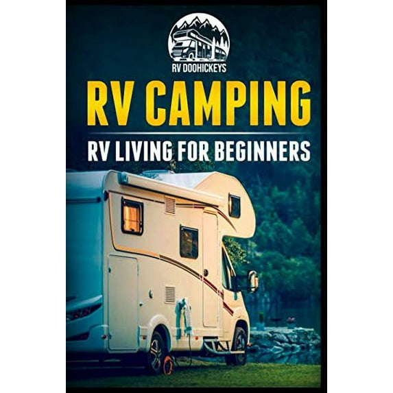 Pre-Owned RV Camping: RV Living for Beginners (Paperback) 1090876971 9781090876973