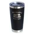 thumbnail image 1 of Bevvee Insulated Travel Tumbler 20 oz Rv Having Fun Yet RV Enthusiast Gifts Tumblers, 1 of 4