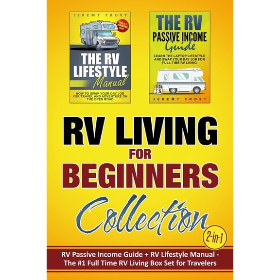 RV Living for Beginners Collection (2-in-1): RV Passive Income Guide + RV Lifestyle Manual - The #1 Full-Time RV Living Box Set for Travelers (Paperback)