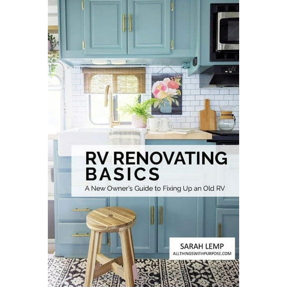 RV Renovating Basics: A New Owner's Guide to Fixing Up an Old RV, (Paperback)