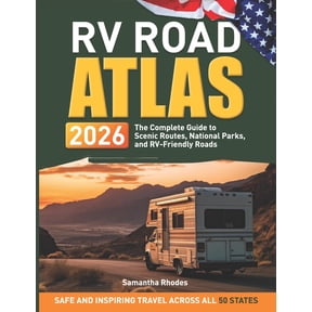 RV Road Atlas 2026: The Complete Guide to Scenic Routes, National Parks, and RV-Friendly Roads, (Paperback)