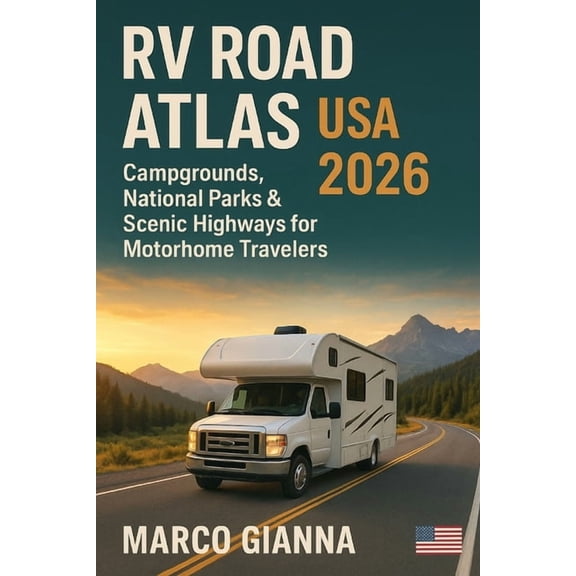RV Road Atlas USA 2026: Campgrounds, National Parks & Scenic Highways for Motorhome Travelers, (Paperback)