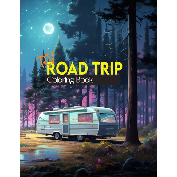 RV Road Trip Coloring Book: Back on the road, cheerful motorhomes and picturesque landscapes, coloring book, (Paperback)