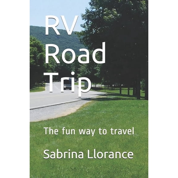 RV Road Trip: The fun way to travel, (Paperback)