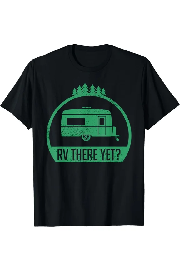 RV There Yet Funny Camper Travel Road Trip Novelty Gift Unisex T-Shirt, up to size 5XL