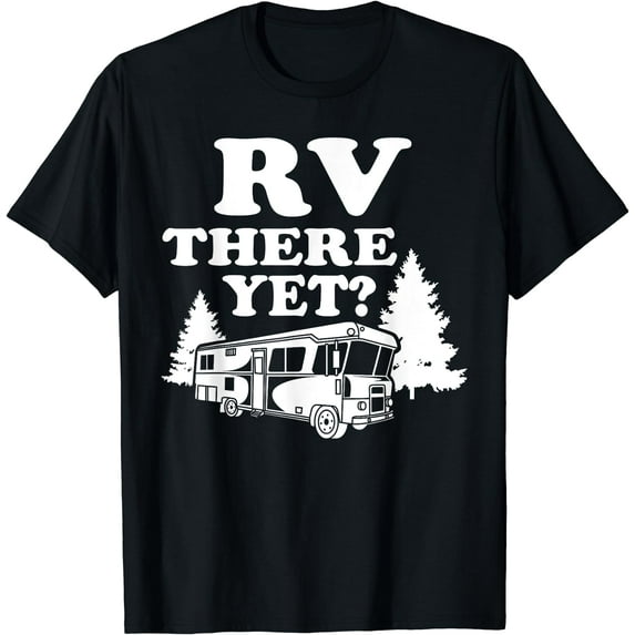 RV There Yet Shirt | Cute I Love Camping T-shirt Gift Black 2X-Large