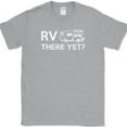 thumbnail image 1 of RV There Yet T-Shirt Funny Camping Adventure Travel USA Humor Tee - Heather Grey, 3XL, 1 of 1