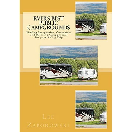 Pre-Owned Rvers Best Public Campgrounds: Finding Inexpensive Convenient and Relaxing Campgrounds for Your RVing Trip Paperback