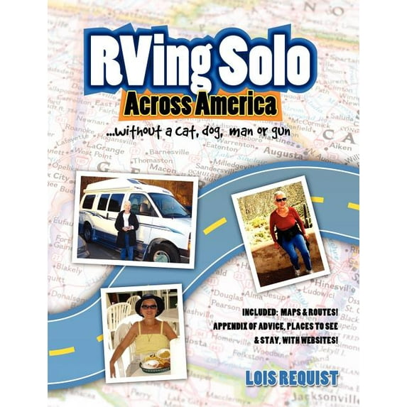 RVing Solo Across America . . . without a cat, dog, man, or gun, (Paperback)