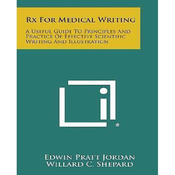 RX for Medical Writing: A Useful Guide to Principles and Practice of Effective Scientific Writing and Illustration