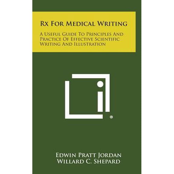 RX for Medical Writing: A Useful Guide to Principles and Practice of Effective Scientific Writing and Illustration Hardcover