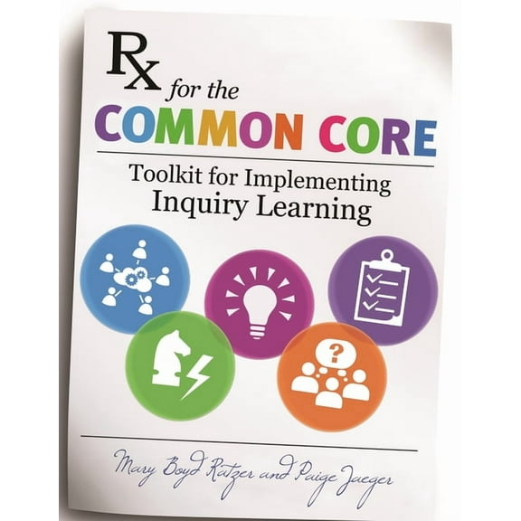 RX for the Common Core: Toolkit for Implementing Inquiry Learning, (Paperback)