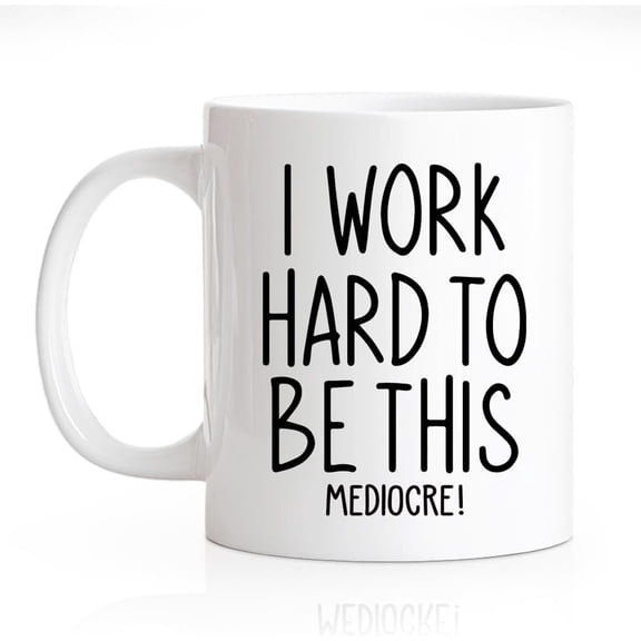 RZHV I Work Hard To Be This Mediocre 11 Oz Novelty Mug, Funny Coffee Mug for Boss, Office Gifts for Colleagues, Unique Coworker Humour Work Gag Gifts for Staff Employee