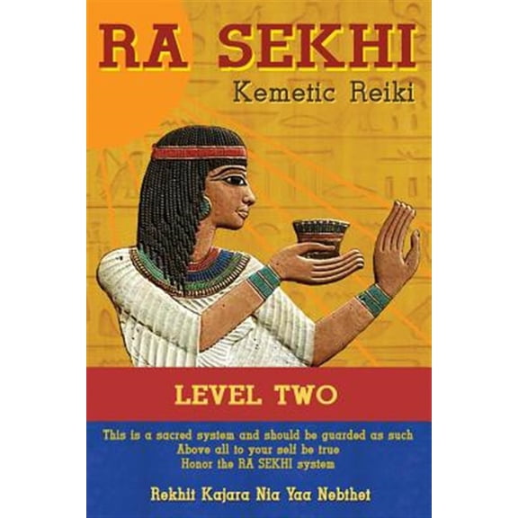 Ra Sekhi Kemetic Reiki Level 2 (Paperback) by Rekhit Kajara Nia Yaa Nebthet