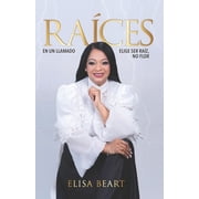 Ra ces En Un Llamado Elige Ser Ra z, No Flor, Paperback