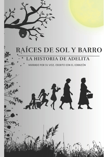 RaÃ­ces de sol y barro: La historia de Adelita, (Paperback)