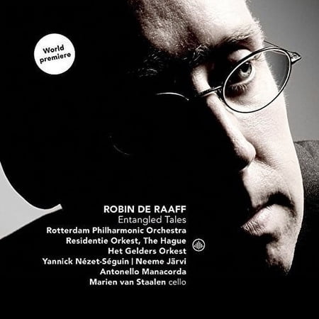 Raaff / Rotterdam Philharmonic Orch / Nezet-Seguin - Robin de Raaff: Entangled Tales - Music & Performance - CD