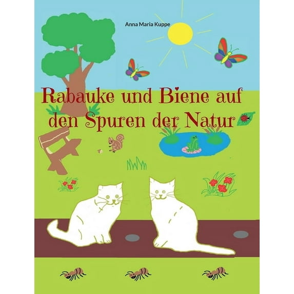 Rabauke und Biene auf den Spuren der Natur: Neue Abenteuer für die Katzen Rabauke und Biene, (Paperback)