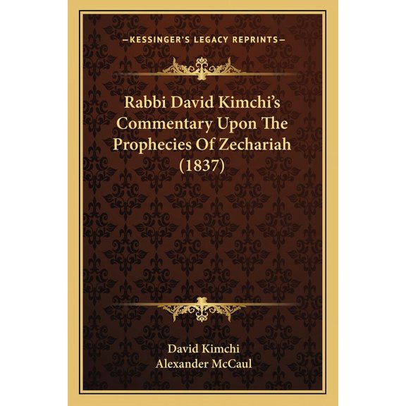 Rabbi David Kimchi's Commentary Upon The Prophecies Of Zechariah (1837) (Paperback)