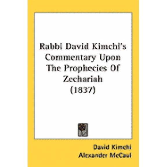 Rabbi David Kimchi's Commentary upon the Prophecies of Zechariah