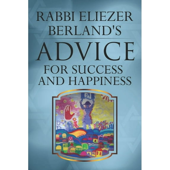 Rabbi Eliezer Berland's Advice For Success and Happiness (Paperback) by Rabbi Eliezer Berland