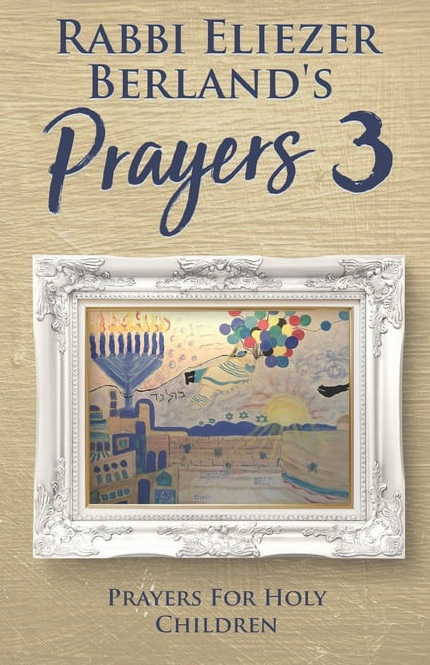 Rabbi Eliezer Berland s Prayers 3 Prayers For Holy Children Walmart rabbi-eliezer-berland-s-prayers-3-prayers-for-holy-children-walmart